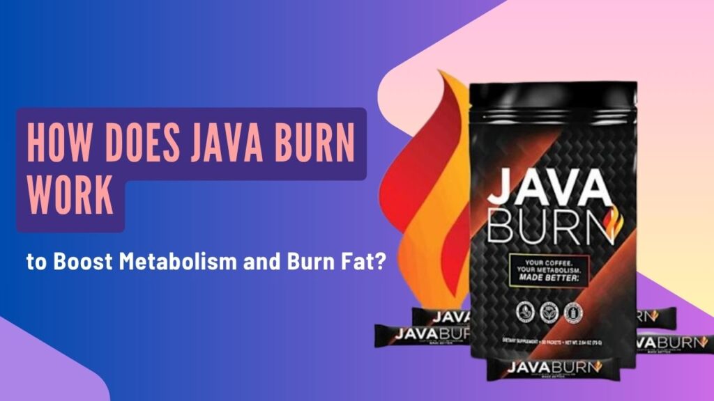How Does Java Burn Work to Boost Metabolism and Burn Fat?