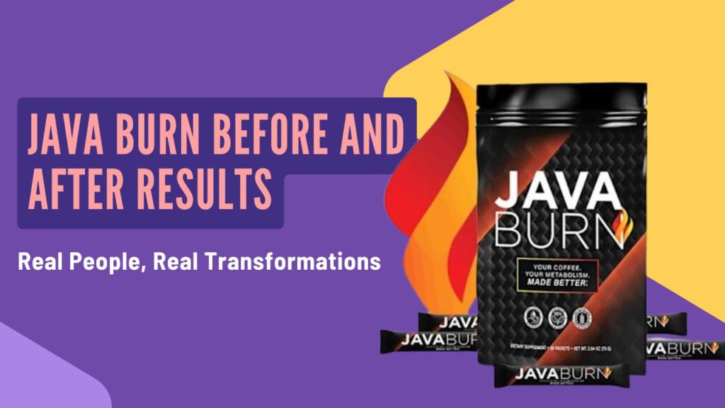 Java Burn Before and After Results: Real People, Real Transformations