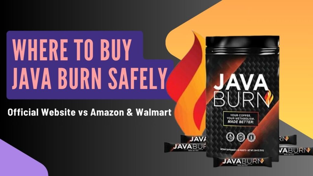 Where to Buy Java Burn Safely – Official Website vs Amazon & Walmart
