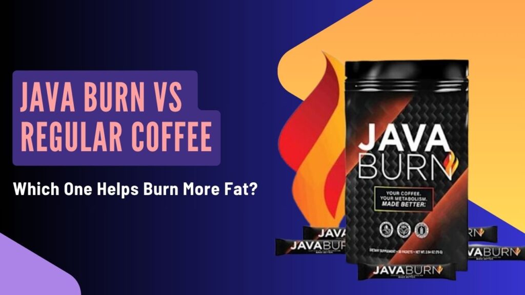 ☕ Java Burn vs Regular Coffee: Which One Helps Burn More Fat?