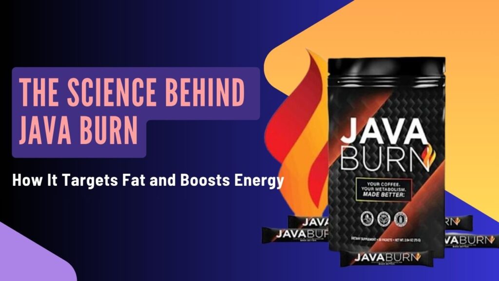 🔥The Science Behind Java Burn: How It Targets Fat and Boosts Energy