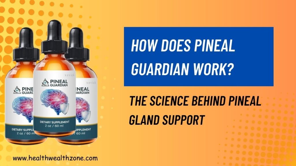 How Does Pineal Guardian Work? The Science Behind Pineal Gland Support
