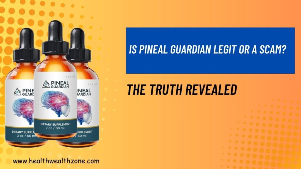 Is Pineal Guardian Legit or a Scam? The Truth Revealed