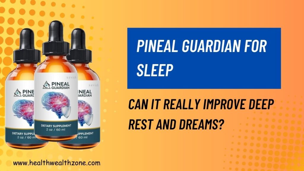 Pineal Guardian for Sleep: Can It Really Improve Deep Rest and Dreams?