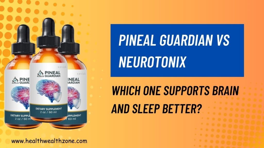 Pineal Guardian vs NeuroTonix – Which One Supports Brain and Sleep Better?