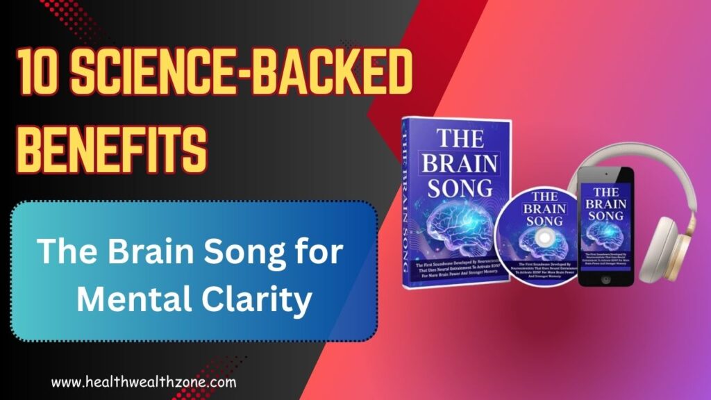 10 Science-Backed Benefits of The Brain Song for Mental Clarity