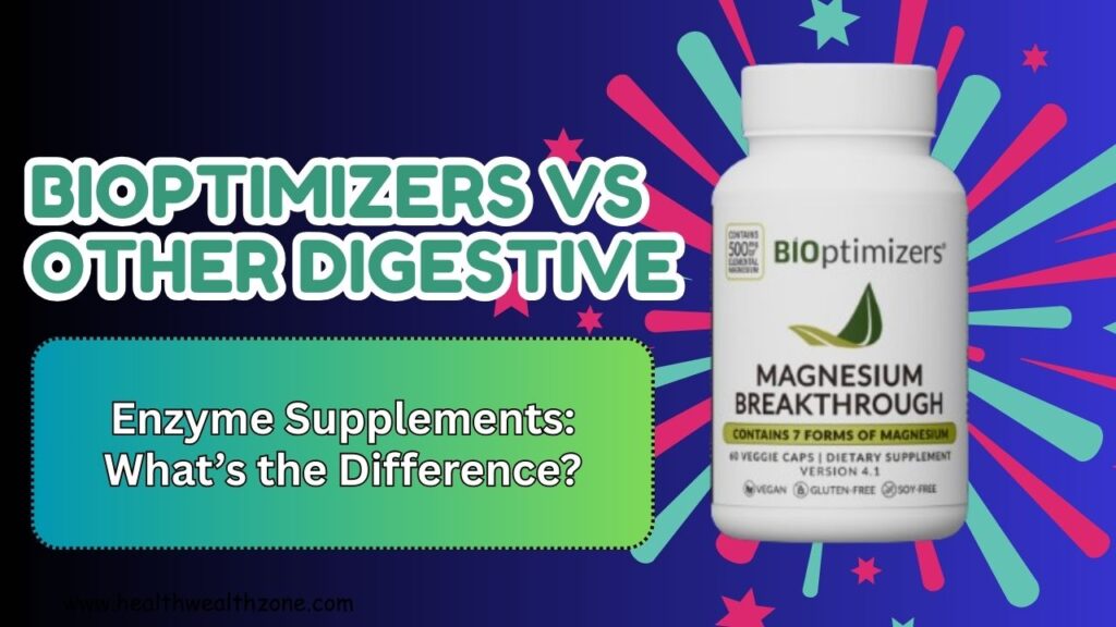 BIOptimizers vs Other Digestive Enzyme Supplements: What’s the Difference?
