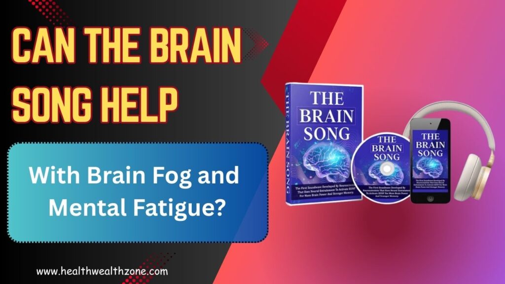 Can The Brain Song Help With Brain Fog and Mental Fatigue?