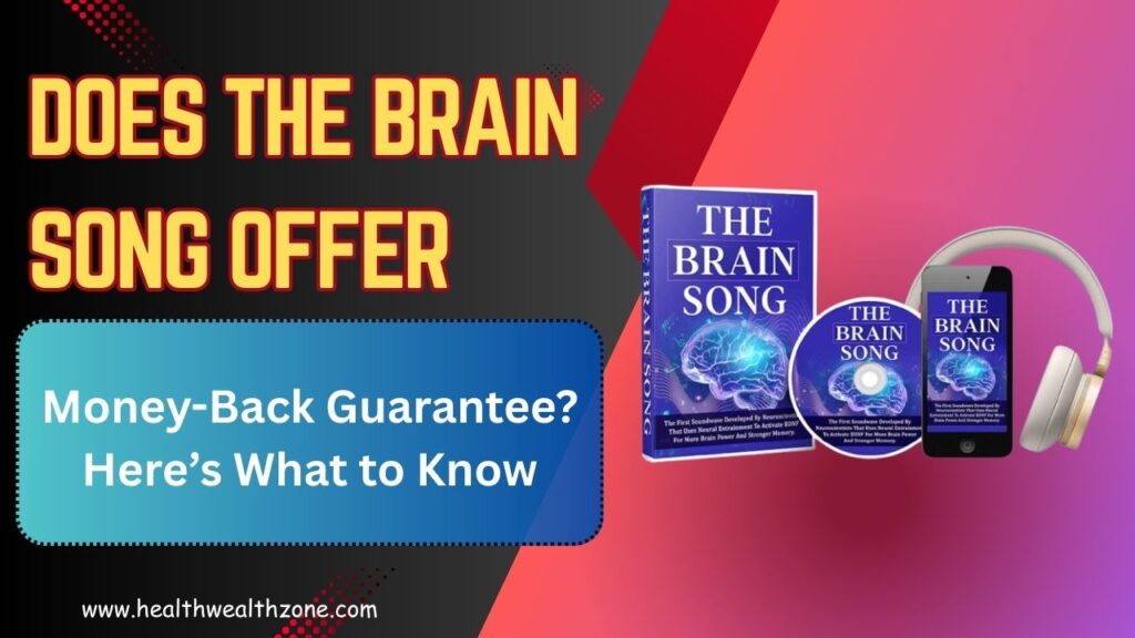 Does The Brain Song Offer a Money-Back Guarantee? Here’s What to Know