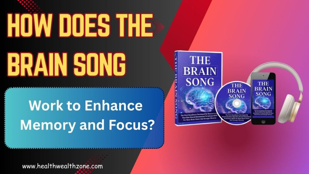 How Does The Brain Song Work to Enhance Memory and Focus?