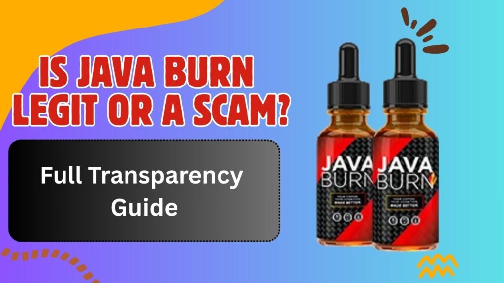 Is Java Burn Legit or a Scam? Full Transparency Guide
