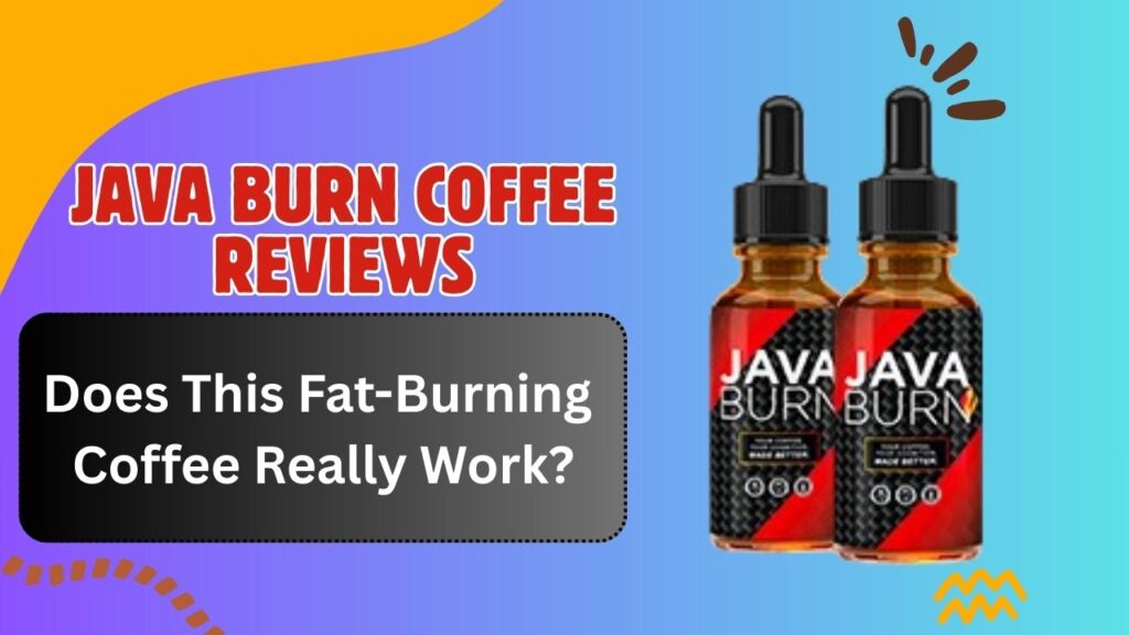 Java Burn Coffee Reviews: Does This Fat-Burning Coffee Really Work?