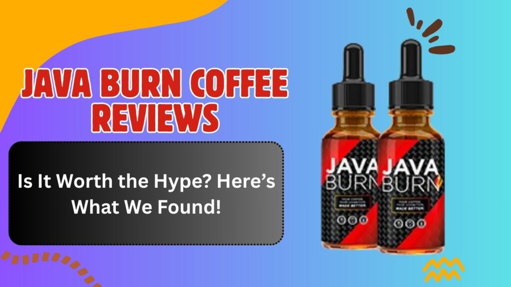 Java Burn Coffee Reviews: Is It Worth the Hype? Here’s What We Found!