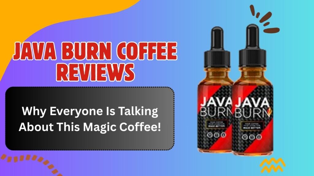 Java Burn Coffee Reviews: Why Everyone Is Talking About This Magic Coffee!