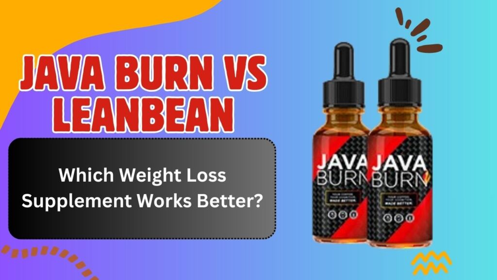 Java Burn vs LeanBean – Which Weight Loss Supplement Works Better?