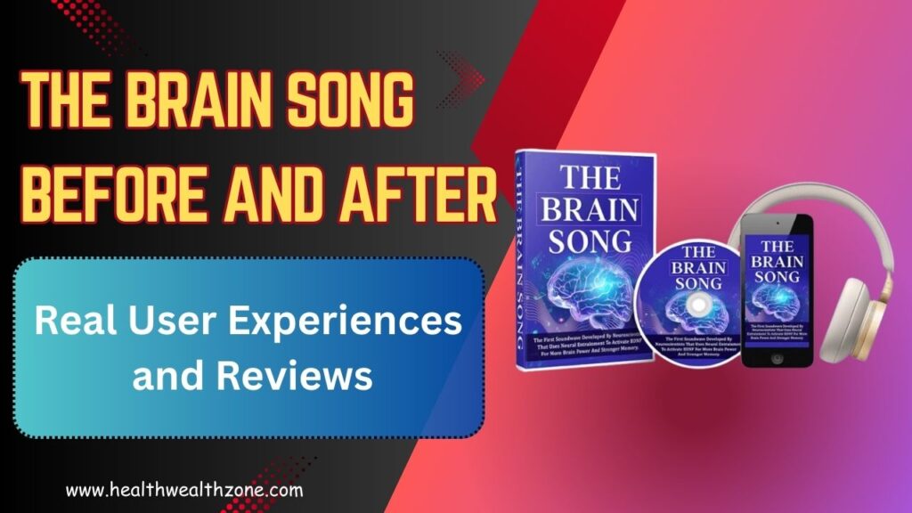 The Brain Song Before and After: Real User Experiences and Reviews