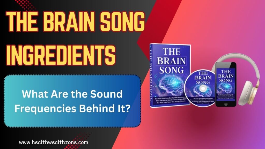 The Brain Song Ingredients: What Are the Sound Frequencies Behind It?