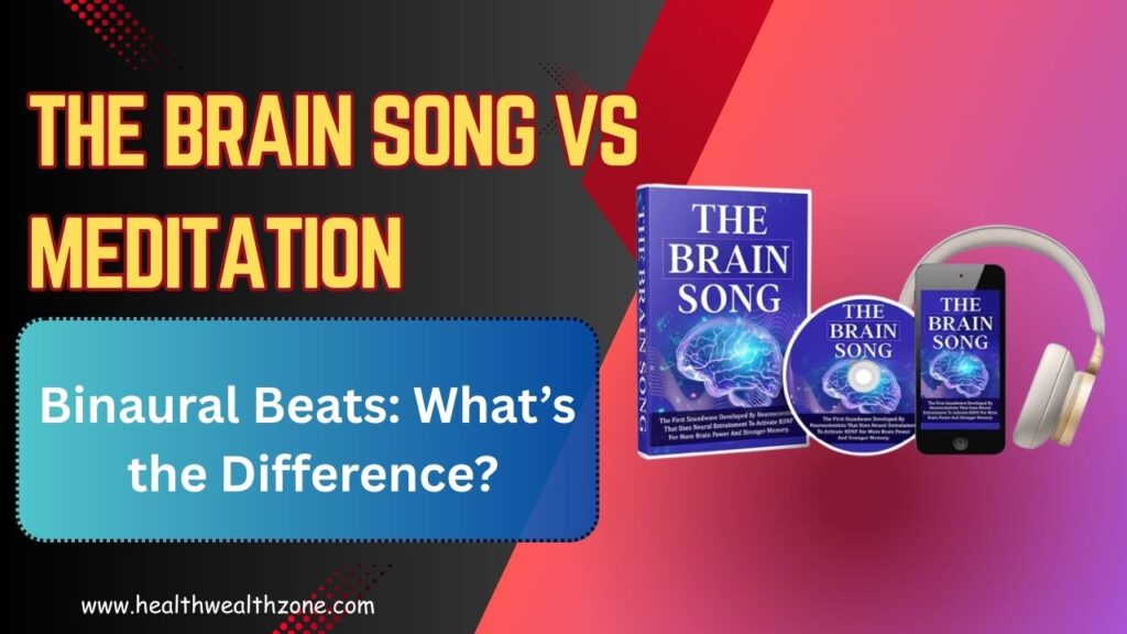 The Brain Song vs Meditation and Binaural Beats: What’s the Difference?