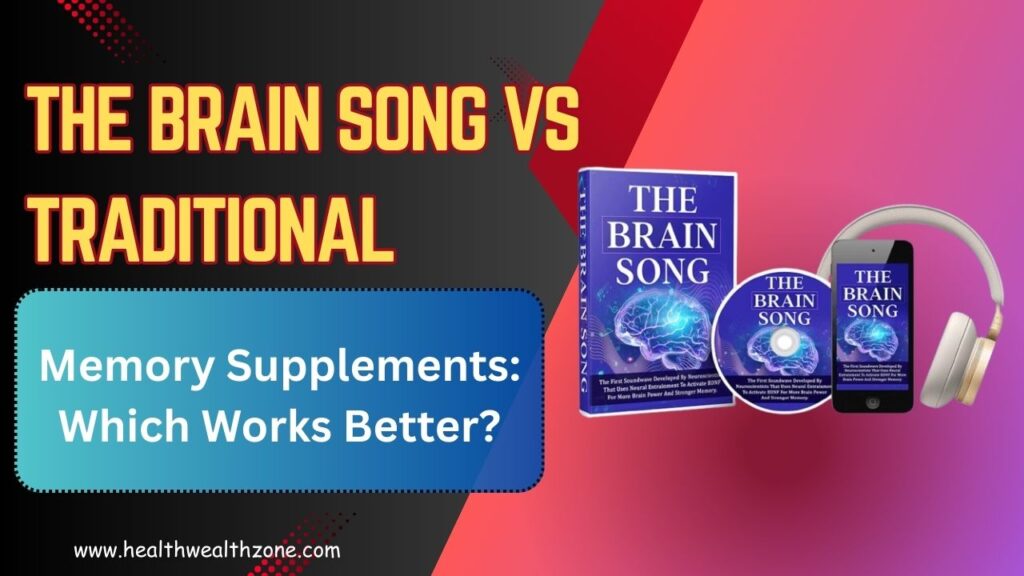 The Brain Song vs Traditional Memory Supplements: Which Works Better?