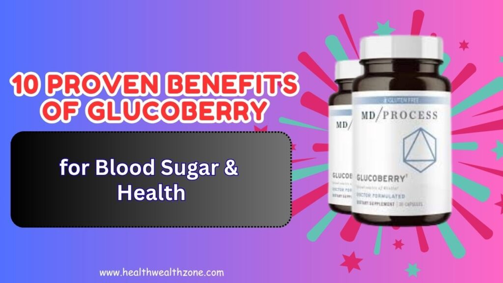 10 Proven Benefits of GlucoBerry for Blood Sugar & Health