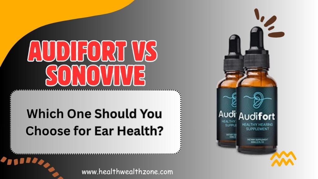 AudiFort vs Sonovive – Which One Should You Choose for Ear Health?