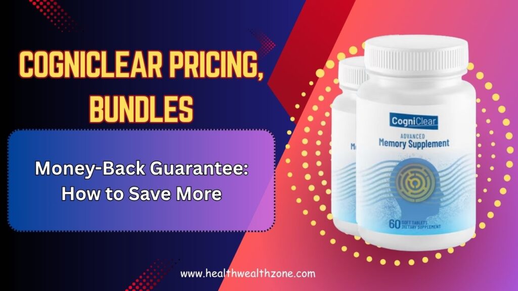 CogniClear Pricing, Bundles, and Money-Back Guarantee: How to Save More