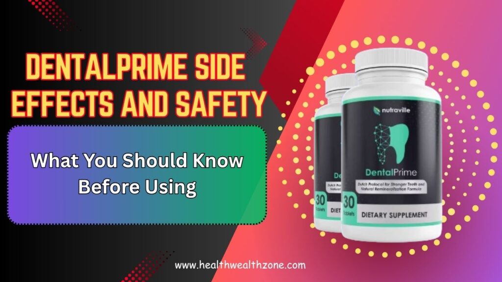 DentalPrime Side Effects and Safety: What You Should Know Before Using