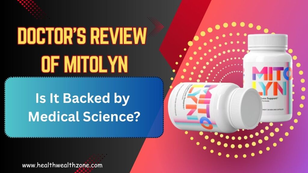 Doctor’s Review of Mitolyn: Is It Backed by Medical Science?