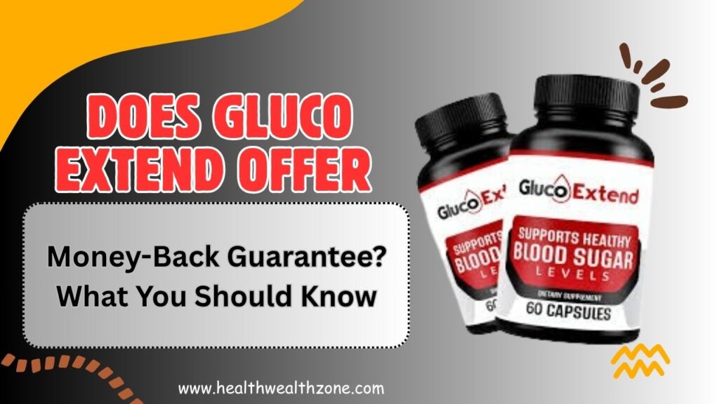 Does Gluco Extend Offer a Money-Back Guarantee? What You Should Know