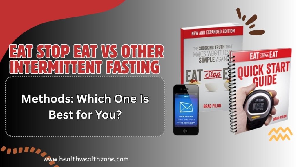 Eat Stop Eat vs Other Intermittent Fasting Methods: Which One Is Best for You?