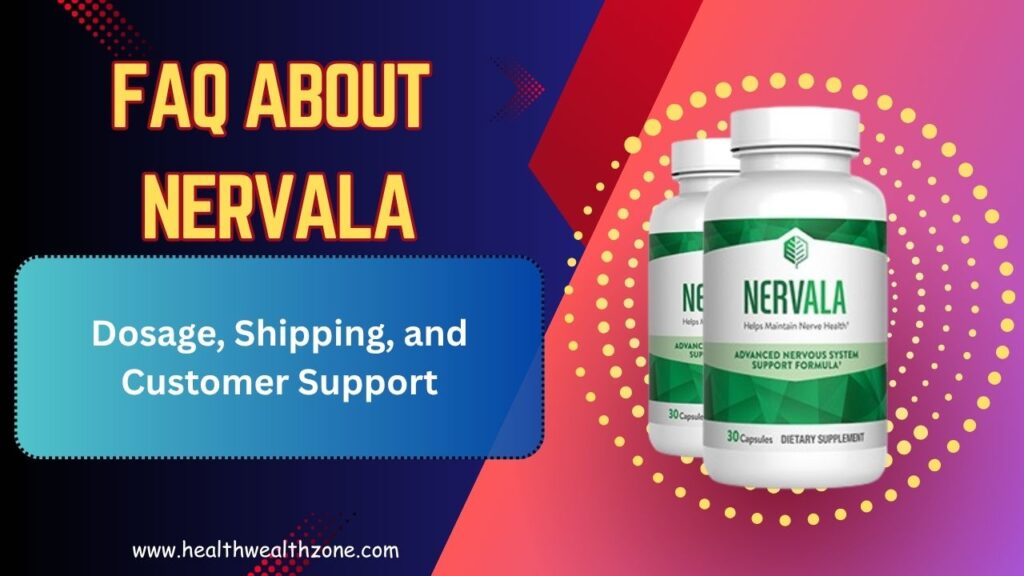 Frequently Asked Questions About Nervala: Dosage, Shipping, and Customer Support
