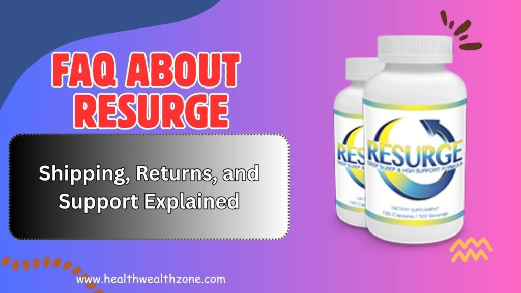 Frequently Asked Questions About Resurge: Shipping, Returns, and Support Explained