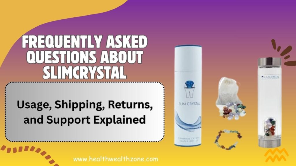 Frequently Asked Questions About SLIMCRYSTAL: Usage, Shipping, Returns, and Support Explained