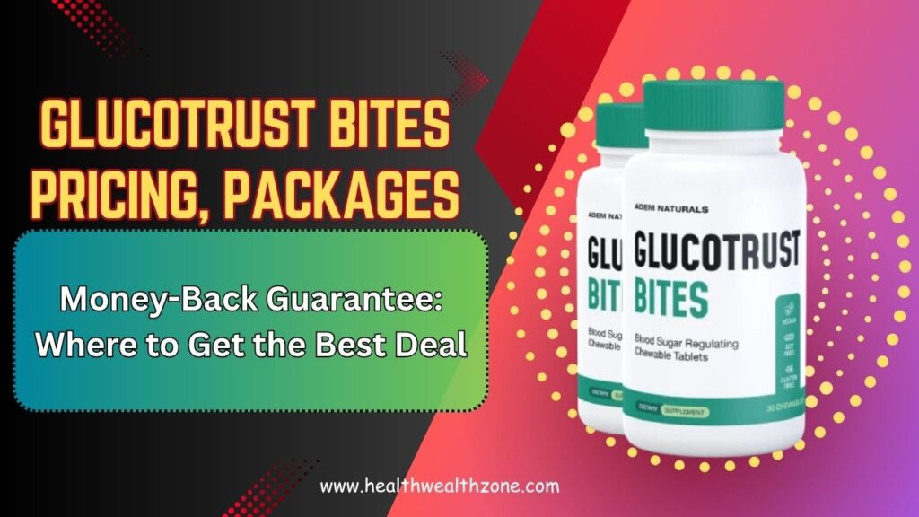GlucoTrust Bites Pricing, Packages, and Money-Back Guarantee: Where to Get the Best Deal