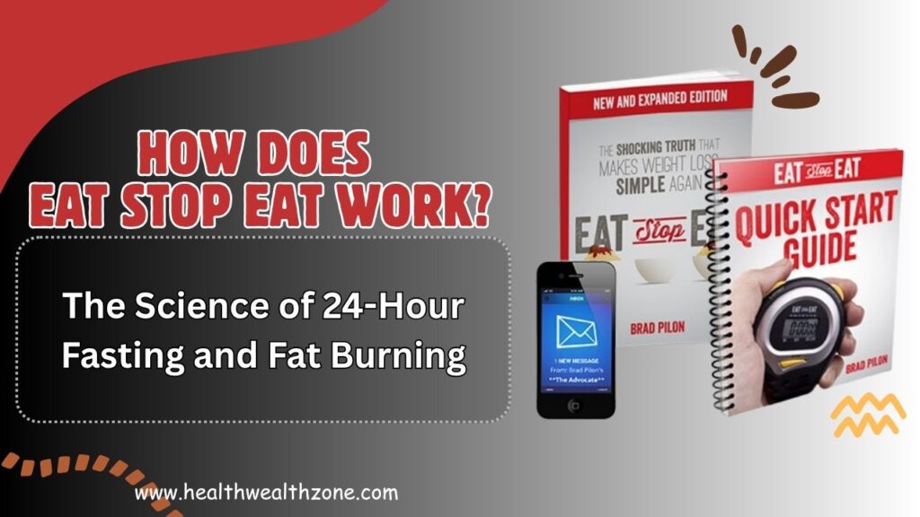 How Does Eat Stop Eat Work? The Science of 24-Hour Fasting and Fat Burning