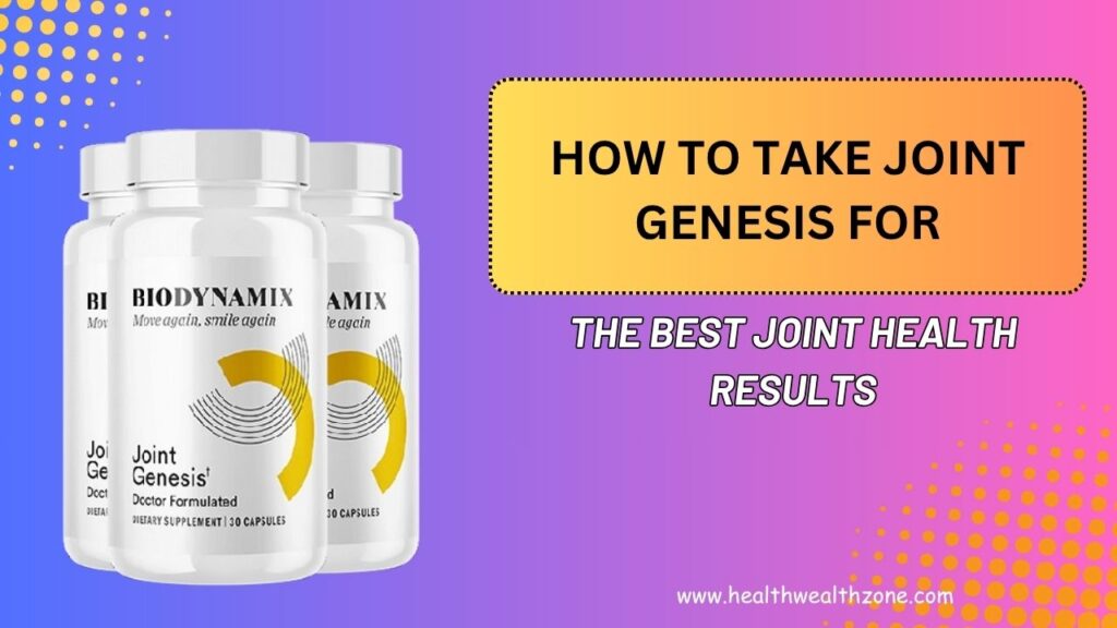 How to Take Joint Genesis for the Best Joint Health Results