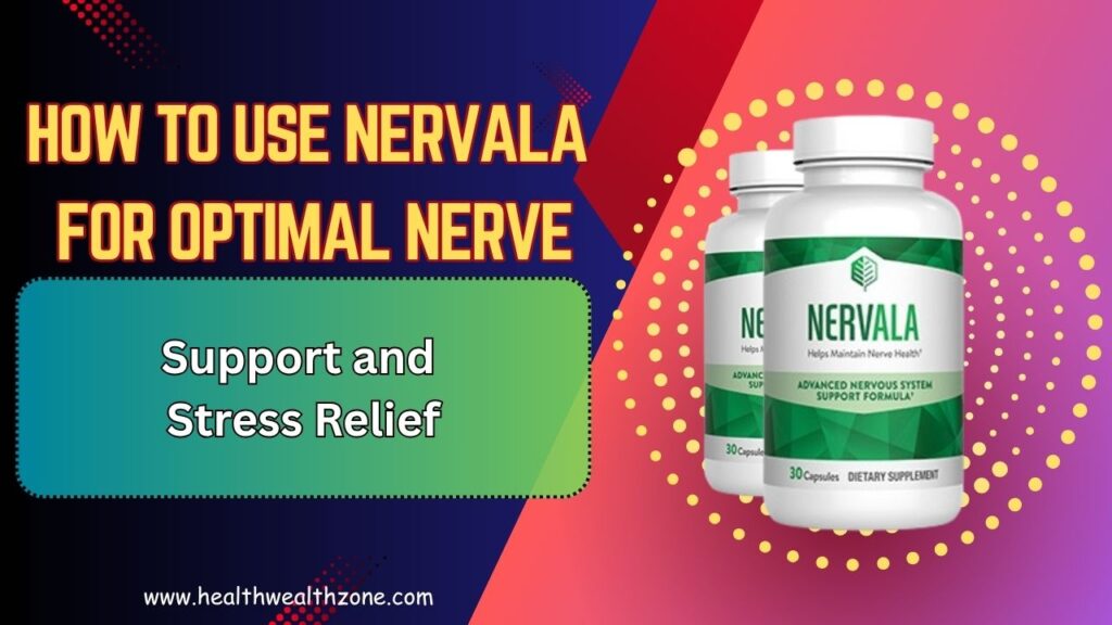 How to Use Nervala for Optimal Nerve Support and Stress Relief