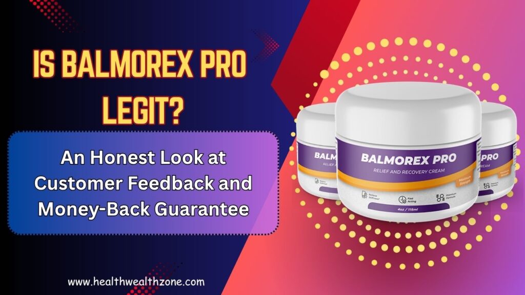 Is Balmorex Pro Legit? An Honest Look at Customer Feedback and Money-Back Guarantee