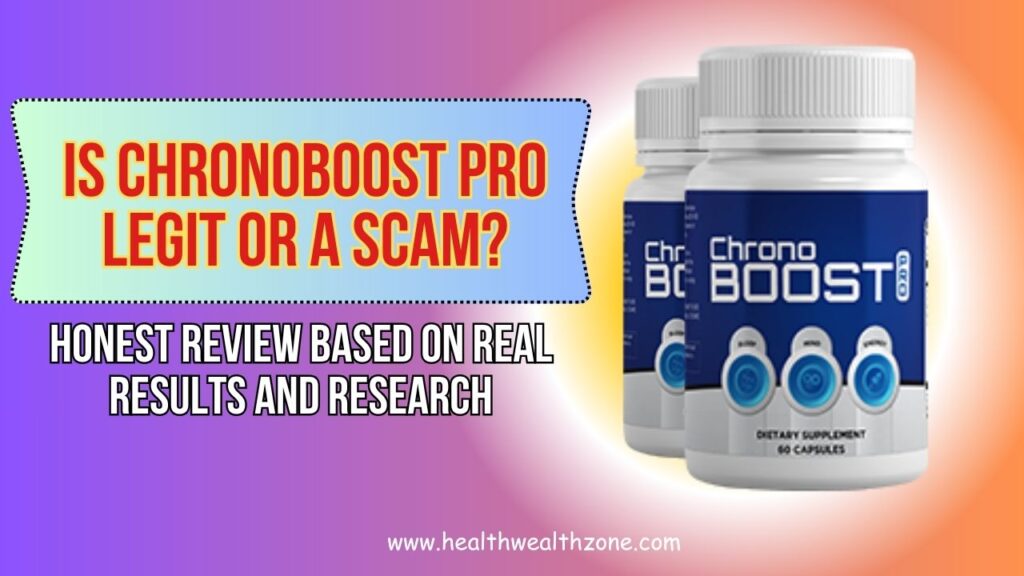 Is ChronoBoost Pro Legit or a Scam? Honest Review Based on Real Results and Research