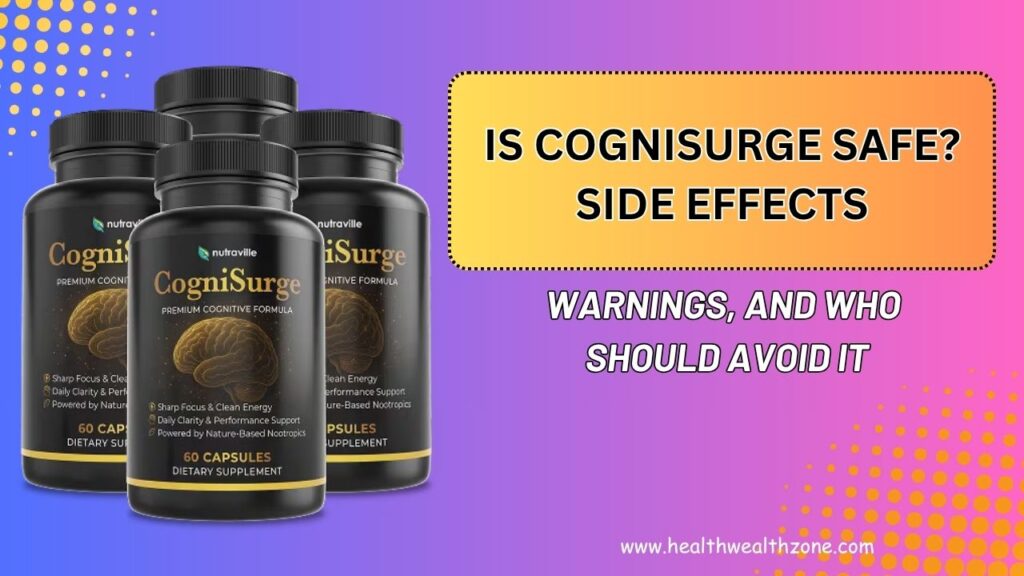 Is CogniSurge Safe? Side Effects, Warnings, and Who Should Avoid It
