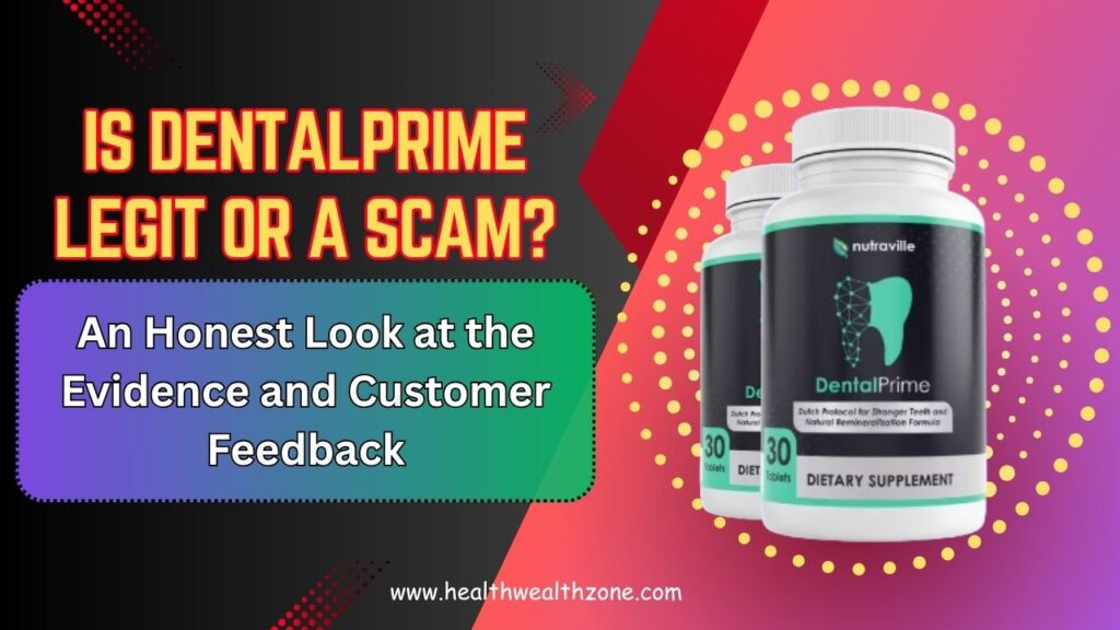 Is DentalPrime Legit or a Scam? An Honest Look at the Evidence and Customer Feedback