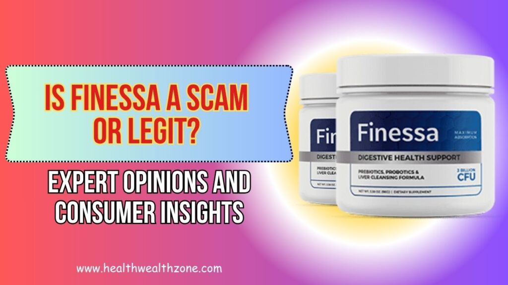 Is Finessa a Scam or Legit? Expert Opinions and Consumer Insights
