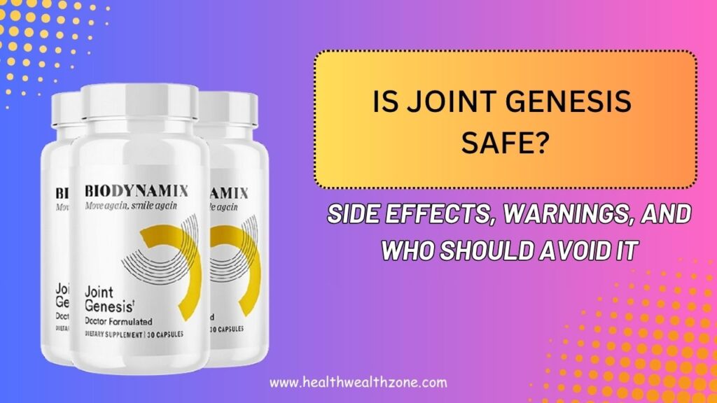 Is Joint Genesis Safe? Side Effects, Warnings, and Who Should Avoid It