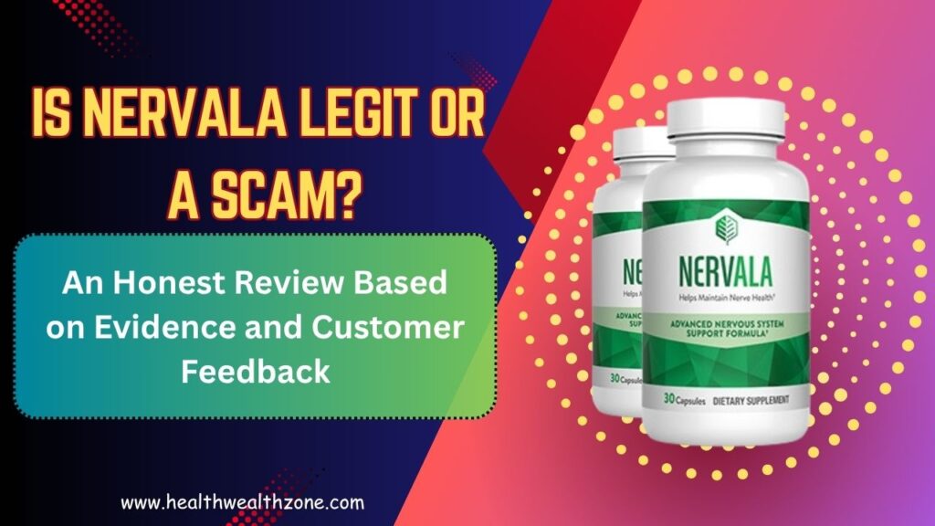 Is Nervala Legit or a Scam? An Honest Review Based on Evidence and Customer Feedback