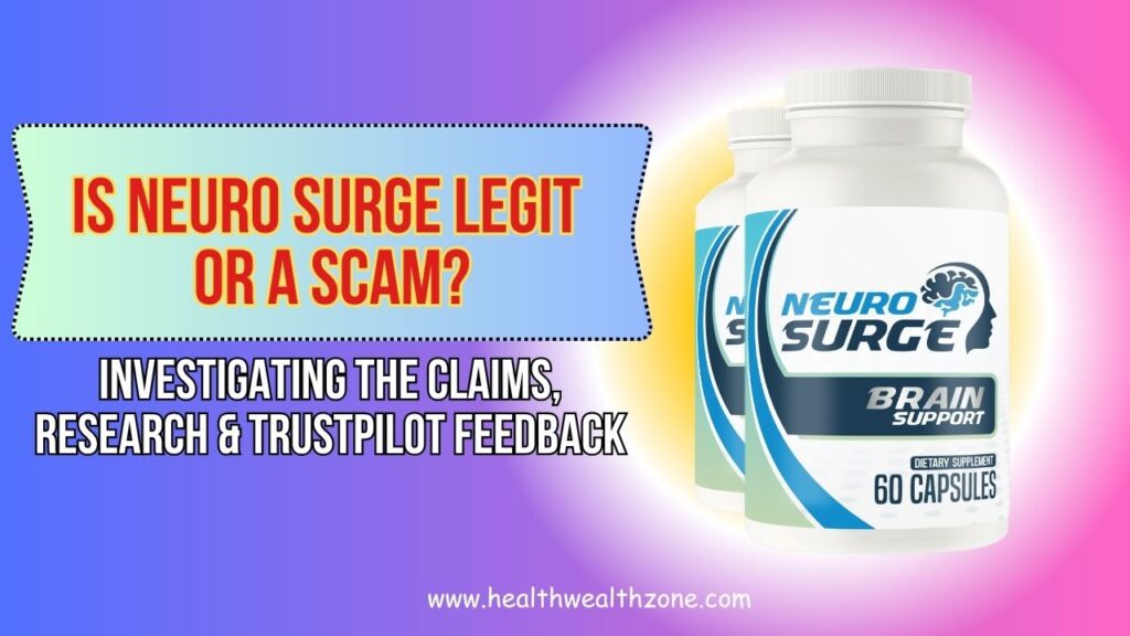 Is Neuro Surge Legit or a Scam? Investigating the Claims, Research & Trustpilot Feedback