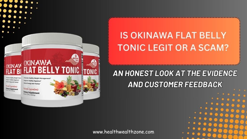 Is Okinawa Flat Belly Tonic Legit or a Scam? An Honest Look at the Evidence and Customer Feedback
