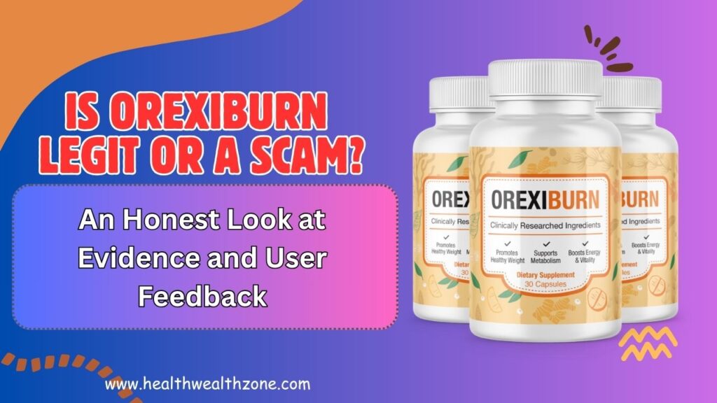 Is OrexiBurn Legit or a Scam? An Honest Look at Evidence and User Feedback