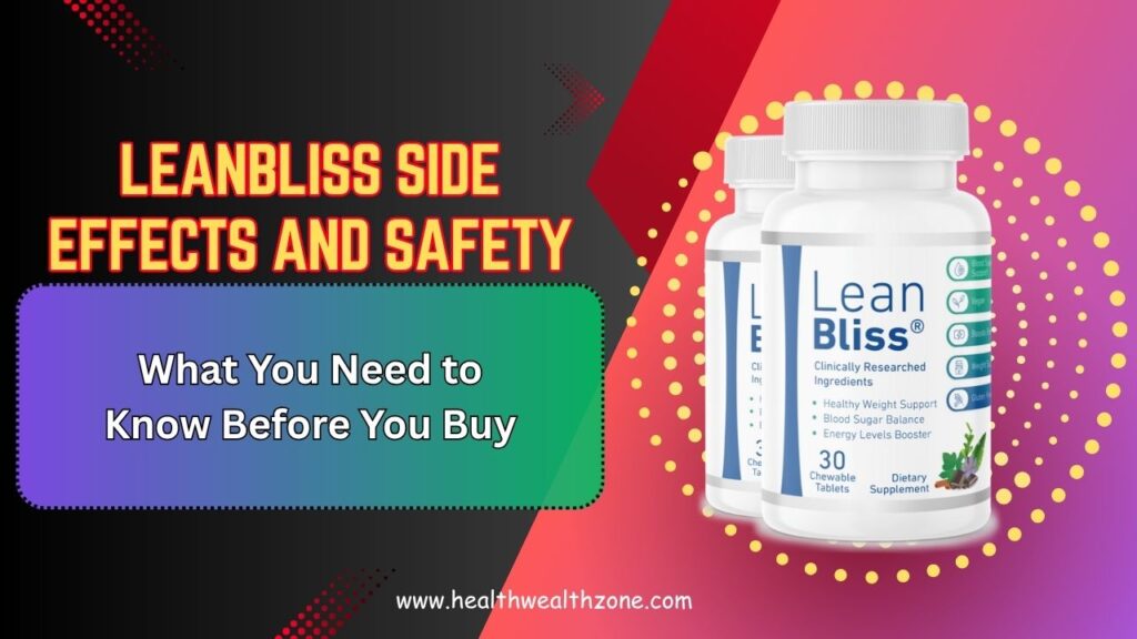 LeanBliss Side Effects and Safety: What You Need to Know Before You Buy