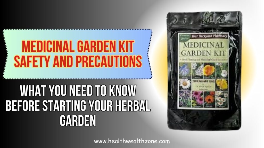 Medicinal Garden Kit Safety and Precautions: What You Need to Know Before Starting Your Herbal Garden