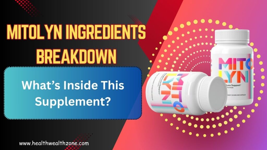 Mitolyn Ingredients Breakdown: What’s Inside This Supplement?